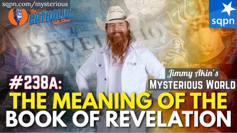 The Meaning Of The Book Of Revelation Jimmy Akins Mysterious World Jimmy Akin