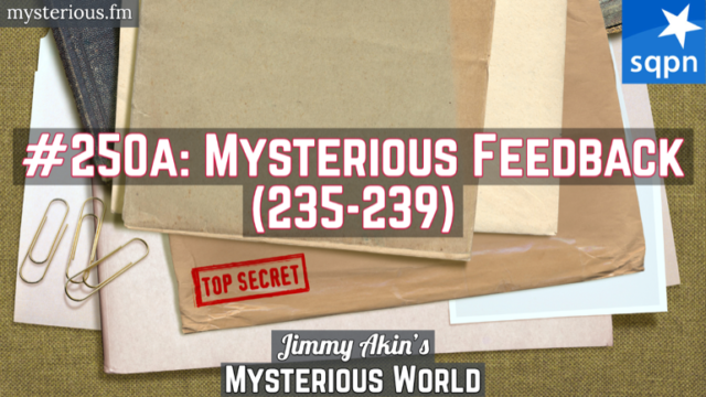 Mysterious Feedback (235-239) – Jimmy Akin’s Mysterious World – Jimmy Akin