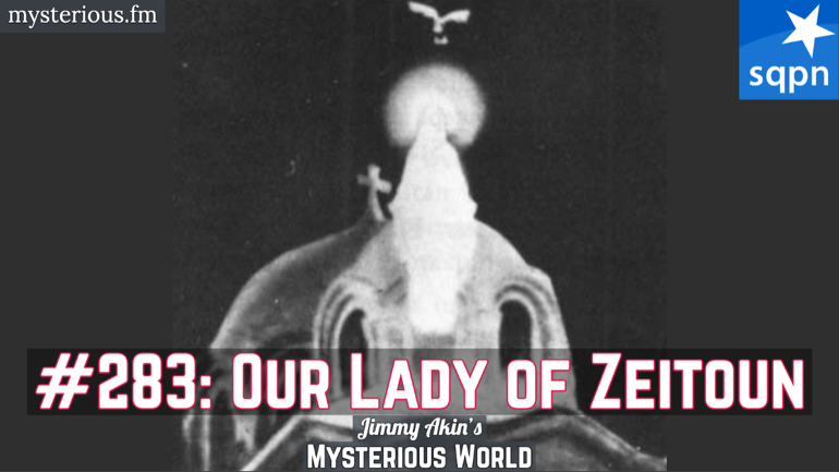 Our Lady of Zeitoun (Egyptian Apparition, Coptic Church) – Jimmy Akin’s